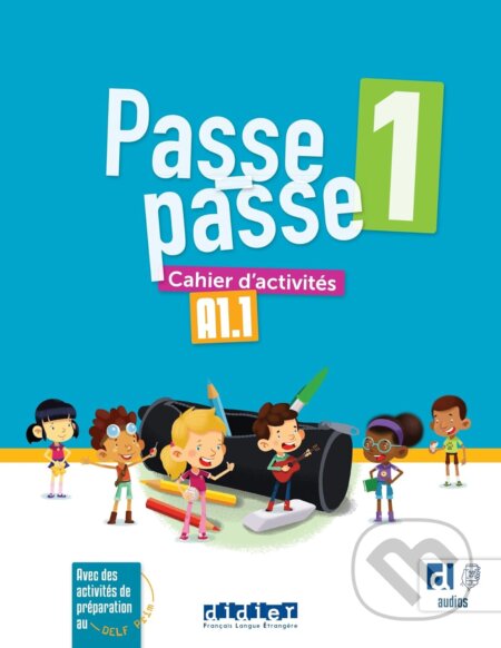 Kniha: Passe-passe 1 – Niv. A1.1 – Cahier + didierfle.app (Catherine Adam a Christelle Berger). Didier, 2023 Kniha: Passe-passe 1 – Niv. A1.1 – Cahier + didierfle.app (Catherine Adam a Christelle Berger). Didier, 2023