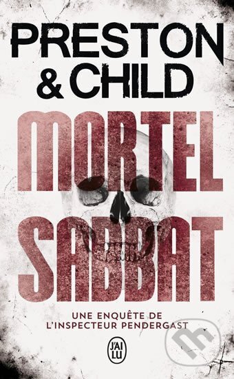 Kniha: Mortel Sabbat (Douglas Preston a Lincoln Child). Jai lu, 2017 Kniha: Mortel Sabbat (Douglas Preston a Lincoln Child). Jai lu, 2017
