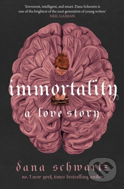 Kniha: Immortality: A Love Story (Dana Schwartz). Little, Brown Book Group, 2023 Kniha: Immortality: A Love Story (Dana Schwartz). Little, Brown Book Group, 2023
