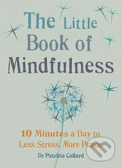 Kniha: The Little Book of Mindfulness (Patrizia Collard). , 2014 Kniha: The Little Book of Mindfulness (Patrizia Collard). , 2014
