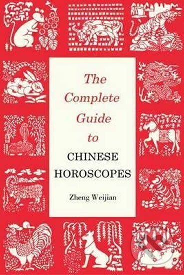 Kniha: Complete Guide to Chinese Horoscopes (Zheng Weijian). Shanghai Press, 2015 Kniha: Complete Guide to Chinese Horoscopes (Zheng Weijian). Shanghai Press, 2015