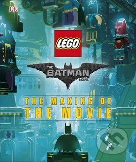 Kniha: The LEGO® BATMAN MOVIE The Making of the Movie (Dorling Kindersley). Dorling Kindersley, 2017 Kniha: The LEGO® BATMAN MOVIE The Making of the Movie (Dorling Kindersley). Dorling Kindersley, 2017
