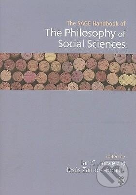 Kniha: The SAGE Handbook of the Philosophy of Social Sciences (Ian C. Jarvie¿). Sage Publications, 2011 Kniha: The SAGE Handbook of the Philosophy of Social Sciences (Ian C. Jarvie¿). Sage Publications, 2011