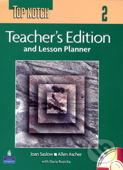 Kniha: Top Notch 2 Teacher´s Edition and Lesson Planner with Teacher´s CD-ROM (M. Joan Saslow). Pearson, 2005 Kniha: Top Notch 2 Teacher´s Edition and Lesson Planner with Teacher´s CD-ROM (M. Joan Saslow). Pearson, 2005