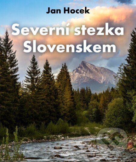 Kniha: Severní stezka Slovenskem (Jan Hocek). Universum, 2025 Kniha: Severní stezka Slovenskem (Jan Hocek). Universum, 2025
