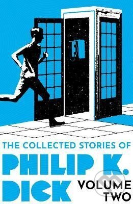 Kniha: The Collected Stories of Philip K. Dick Volume 2 (K. Philip Dick). , 2023 Kniha: The Collected Stories of Philip K. Dick Volume 2 (K. Philip Dick). , 2023