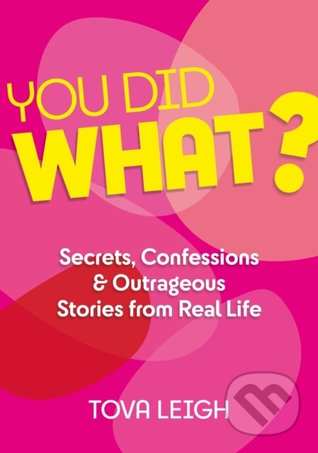 Kniha: You did WHAT? (Tova Leigh). Watkins Publishing, 2021 Kniha: You did WHAT? (Tova Leigh). Watkins Publishing, 2021