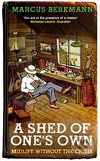 Kniha: Shed of One´s Own (Marcus Berkmann). Little, Brown, 2012 Kniha: Shed of One´s Own (Marcus Berkmann). Little, Brown, 2012