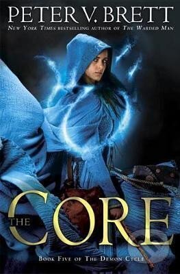 Kniha: The Core: Demon Cycle 5 (V. Peter Brett). , 2017 Kniha: The Core: Demon Cycle 5 (V. Peter Brett). , 2017