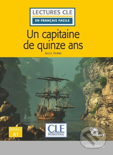 Kniha: Un capitaine de 15 ans - Niveau 1/A1 - Lecture CLE en français facile - Livre + CD (Jules Verne). Cle International, 2020 Kniha: Un capitaine de 15 ans - Niveau 1/A1 - Lecture CLE en français facile - Livre + CD (Jules Verne). Cle International, 2020