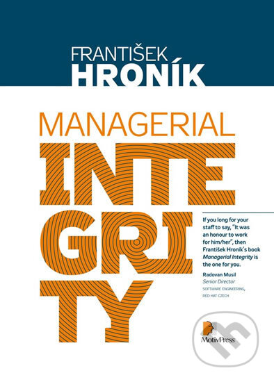 Kniha: Managerial Integrity (František Hroník). Motiv Press, 2014 Kniha: Managerial Integrity (František Hroník). Motiv Press, 2014