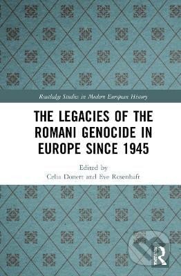 Kniha: Legacies of the Romani Genocide in Europe since 1945 (Celia Donertová). Taylor and Francis, 2023 Kniha: Legacies of the Romani Genocide in Europe since 1945 (Celia Donertová). Taylor and Francis, 2023