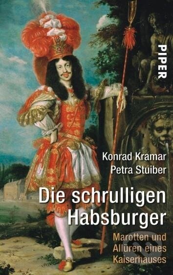 Kniha: Die schrulligen Habsburger (Konrad Kramar). Piper, 2005 Kniha: Die schrulligen Habsburger (Konrad Kramar). Piper, 2005