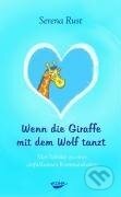 Kniha: Wenn die Giraffe mit dem Wolf tanzt (Serena Rust). , 2006 Kniha: Wenn die Giraffe mit dem Wolf tanzt (Serena Rust). , 2006