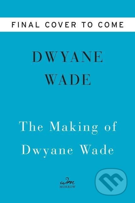 Kniha: Dwyane (Dwyane Wade). , 2021 Kniha: Dwyane (Dwyane Wade). , 2021