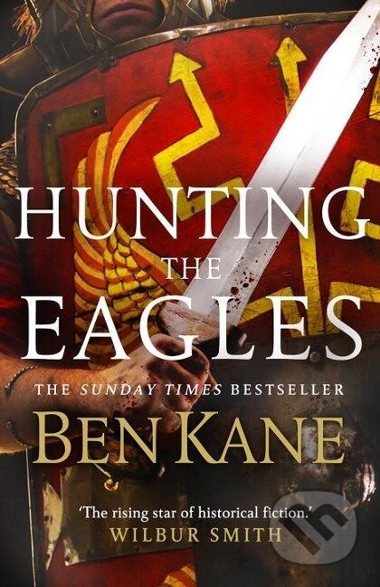 Kniha: Hunting the Eagles (Ben Kane). , 2016 Kniha: Hunting the Eagles (Ben Kane). , 2016