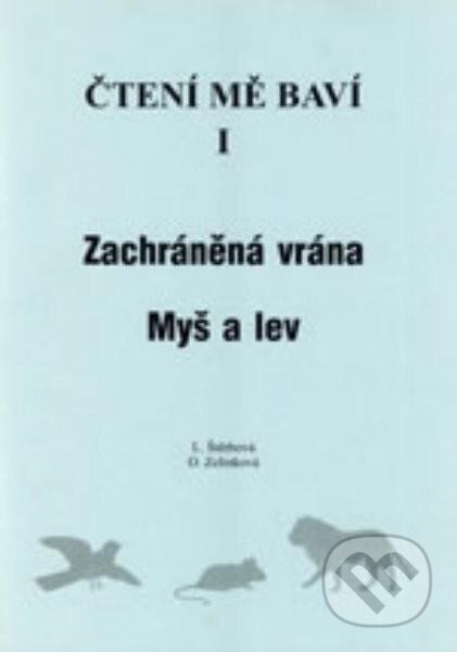 Kniha: Čtení mě baví I. Dys Zachráněná vrána, Myš a lev (Olga Zelinková). Kniha: Čtení mě baví I. Dys Zachráněná vrána, Myš a lev (Olga Zelinková).
