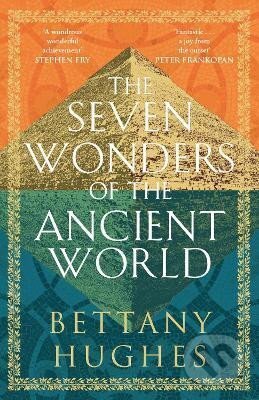 Kniha: The Seven Wonders of the Ancient World (Bettany Hughes). , 2024 Kniha: The Seven Wonders of the Ancient World (Bettany Hughes). , 2024