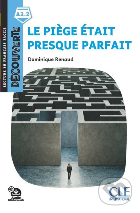 Kniha: Le piege était presque parfait - Niveau A2.2 - Lecture Découverte - Audio téléchargeable (Dominique Renaud). Cle International, 2020 Kniha: Le piege était presque parfait - Niveau A2.2 - Lecture Découverte - Audio téléchargeable (Dominique Renaud). Cle International, 2020