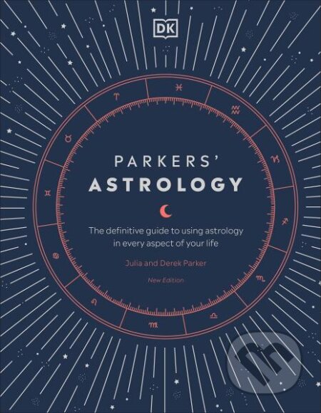 Kniha: Parkers' Astrology: The Definitive Guide to Using Astrology in Every Aspect of Your Life (Derek Parker a Julia Parker). Dorling Kindersley, 2020 Kniha: Parkers' Astrology: The Definitive Guide to Using Astrology in Every Aspect of Your Life (Derek Parker a Julia Parker). Dorling Kindersley, 2020