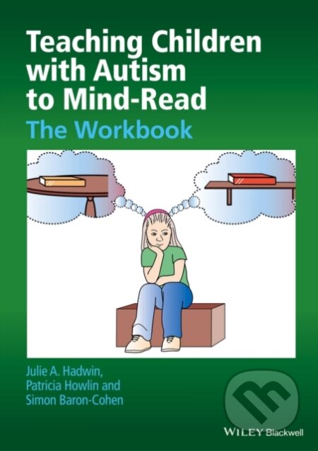 Kniha: Teaching Children with Autism to Mind-Read (Julie A. Hadwin, Simon Baron-Cohen a Patricia Howlin). Wiley-Blackwell, 2015 Kniha: Teaching Children with Autism to Mind-Read (Julie A. Hadwin, Simon Baron-Cohen a Patricia Howlin). Wiley-Blackwell, 2015