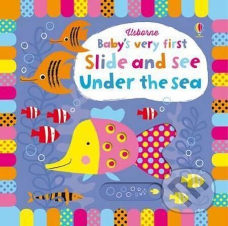 Kniha: Slide and See Under Sea (Fiona Watt). Usborne, 2015 Kniha: Slide and See Under Sea (Fiona Watt). Usborne, 2015