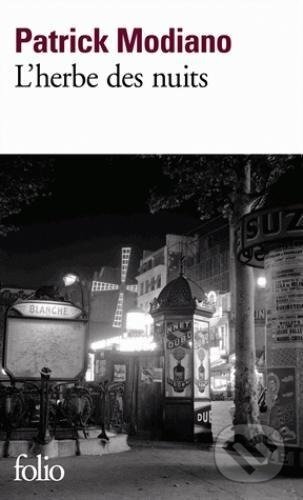 Kniha: L'herbe des nuits (Patrick Modiano). Gallimard, 2014 Kniha: L'herbe des nuits (Patrick Modiano). Gallimard, 2014