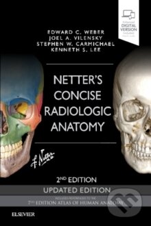Kniha: Netter's Concise Radiologic Anatomy Updated Edition, 2nd Edition (Edward Weber). Elsevier Science, 2018 Kniha: Netter's Concise Radiologic Anatomy Updated Edition, 2nd Edition (Edward Weber). Elsevier Science, 2018