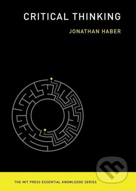 Kniha: Critical Thinking (Jonathan Haber). The MIT Press, 2020 Kniha: Critical Thinking (Jonathan Haber). The MIT Press, 2020