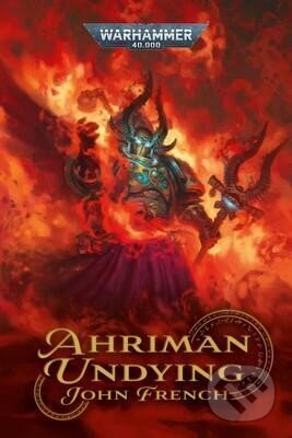 Kniha: Ahriman: Undying (John French). The Black Library, 2025 Kniha: Ahriman: Undying (John French). The Black Library, 2025