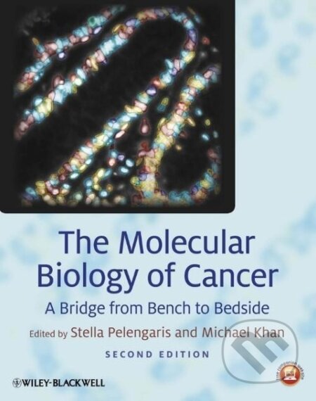 Kniha: The Molecular Biology of Cancer : A Bridge from Bench to Bedside (Michael Khan a Stella Pelengaris). , 2013 Kniha: The Molecular Biology of Cancer : A Bridge from Bench to Bedside (Michael Khan a Stella Pelengaris). , 2013