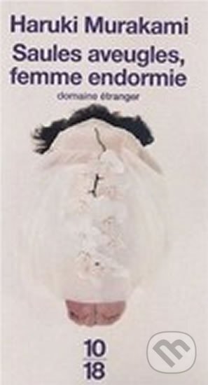 Kniha: Saules aveugles, femme endormie (Haruki Murakami). , 2010 Kniha: Saules aveugles, femme endormie (Haruki Murakami). , 2010