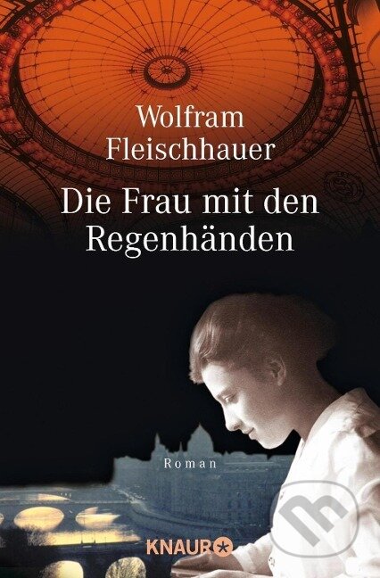 Kniha: Die Frau mit den Regenhänden (Wolfram Fleischhauer). Knaur Taschenbuch Verlag, 2001 Kniha: Die Frau mit den Regenhänden (Wolfram Fleischhauer). Knaur Taschenbuch Verlag, 2001