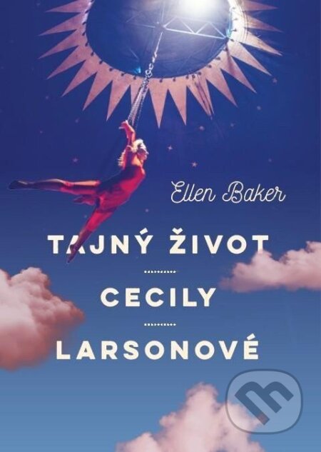 Kniha: Tajný život Cecily Larsonové (Ellen Baker). Ikar CZ, 2025 Kniha: Tajný život Cecily Larsonové (Ellen Baker). Ikar CZ, 2025