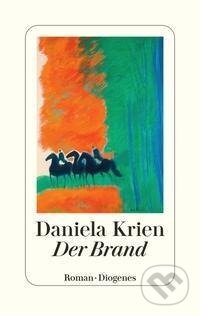 Kniha: Der Brand (Daniela Krien). Diogenes Verlag, 2021 Kniha: Der Brand (Daniela Krien). Diogenes Verlag, 2021