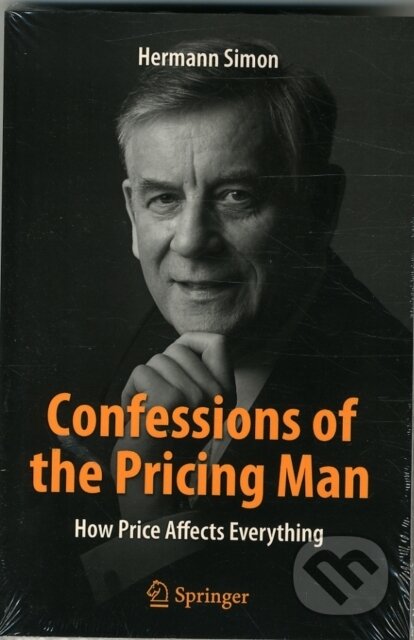 Kniha: Confessions of the Pricing Man (Hermann Simon). Springer International Publishing, 2015 Kniha: Confessions of the Pricing Man (Hermann Simon). Springer International Publishing, 2015