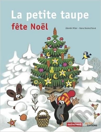 Kniha: La petite taupe fete Noël (Zdeněk Miler). Flammarion, 2012 Kniha: La petite taupe fete Noël (Zdeněk Miler). Flammarion, 2012