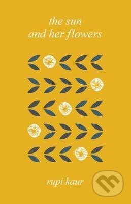 Kniha: The Sun and Her Flowers (Rupi Kaur). Andrews McMeel, 2019 Kniha: The Sun and Her Flowers (Rupi Kaur). Andrews McMeel, 2019