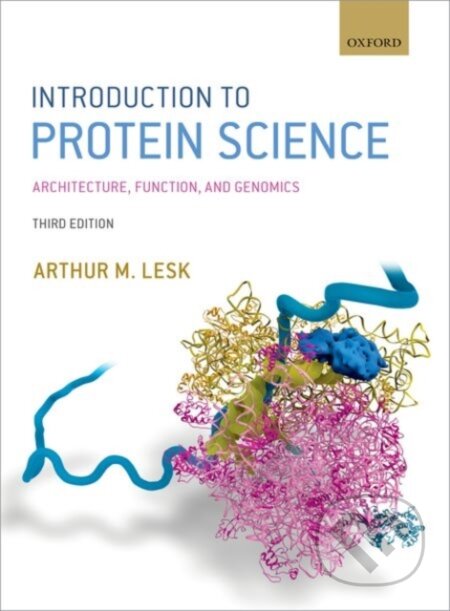 Kniha: Introduction to Protein Science (Arthur M. Lesk). Oxford University Press, 2016 Kniha: Introduction to Protein Science (Arthur M. Lesk). Oxford University Press, 2016