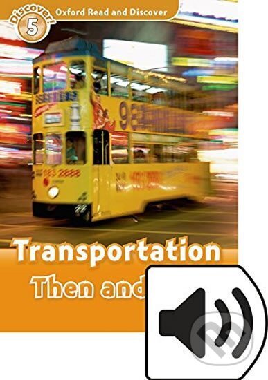 Kniha: Oxford Read and Discover Level 5 Transportation Then and Now with Mp3 Pack (James Styring). Oxford University Press, 2016 Kniha: Oxford Read and Discover Level 5 Transportation Then and Now with Mp3 Pack (James Styring). Oxford University Press, 2016