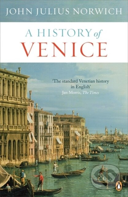 Kniha: A History of Venice (John Julius Norwich). Penguin Books, 2012 Kniha: A History of Venice (John Julius Norwich). Penguin Books, 2012