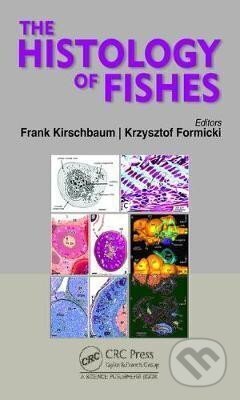 Kniha: The Histology of Fishes (Krzysztof Formicki). Taylor and Francis, 2019 Kniha: The Histology of Fishes (Krzysztof Formicki). Taylor and Francis, 2019
