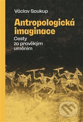 Kniha: Antropologická imaginace (Václav Soukup). Pavel Mervart, 2025 Kniha: Antropologická imaginace (Václav Soukup). Pavel Mervart, 2025