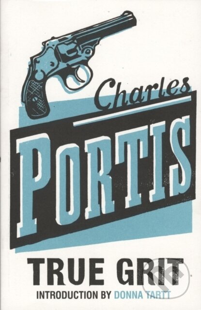 Kniha: True Grit (Charles Portis). Bloomsbury, 2005 Kniha: True Grit (Charles Portis). Bloomsbury, 2005