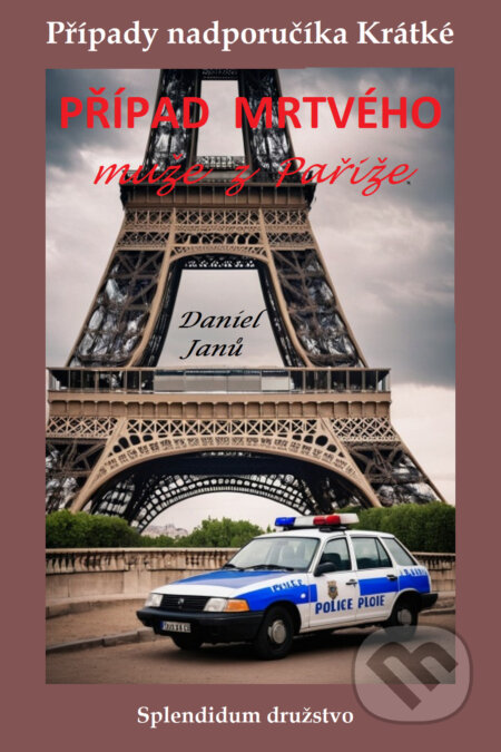 E-kniha: Případ mrtvého muže z Paříže (Daniel Janů). Splendidum družstvo, 2025 E-kniha: Případ mrtvého muže z Paříže (Daniel Janů). Splendidum družstvo, 2025
