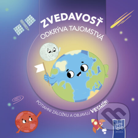Kniha: Zvedavosť odkrýva tajomstvá: Vesmír (YoYo Books). YoYo Books, 2025 Kniha: Zvedavosť odkrýva tajomstvá: Vesmír (YoYo Books). YoYo Books, 2025