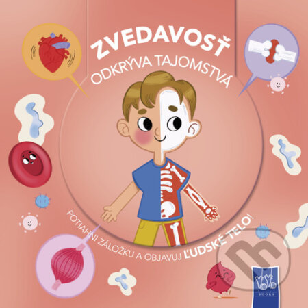 Kniha: Zvedavosť odkrýva tajomstvá: Ľudské telo (YoYo Books). YoYo Books, 2025 Kniha: Zvedavosť odkrýva tajomstvá: Ľudské telo (YoYo Books). YoYo Books, 2025