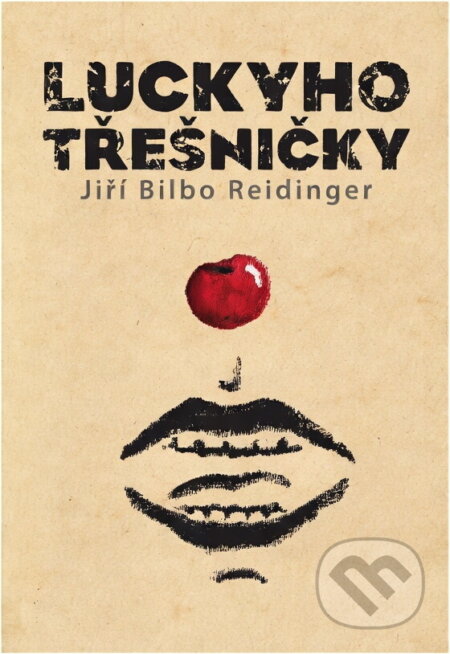 Kniha: Luckyho třešničky (Jiří Bilbo Reidinger). , 2020 Kniha: Luckyho třešničky (Jiří Bilbo Reidinger). , 2020