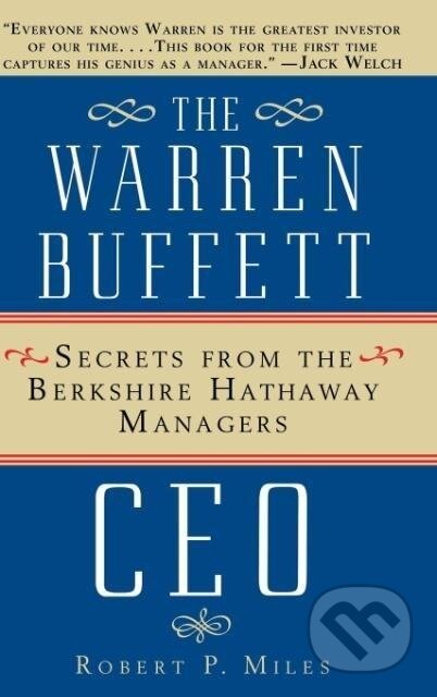 Kniha: The Warren Buffet CEO (Robert P. Miles). John Wiley & Sons, 2001 Kniha: The Warren Buffet CEO (Robert P. Miles). John Wiley & Sons, 2001