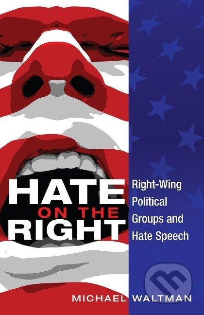 Kniha: Hate on the Right (Michael Waltman). Peter Lang, 2014 Kniha: Hate on the Right (Michael Waltman). Peter Lang, 2014